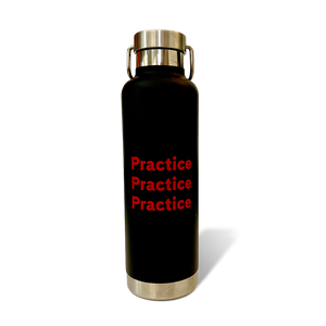 “Practice, Practice, Practice” Insulated Water Bottle