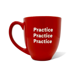 “Practice, Practice, Practice” Bistro Mug  Drinkware