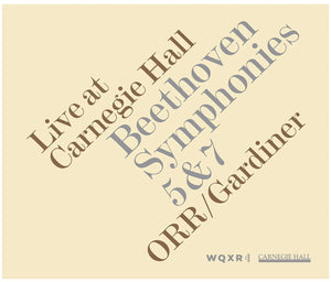Orchestre Révolutionnaire et Romantique | Live at Carnegie Hall: Beethoven Symphonies 5 & 7  Music