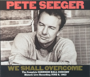Pete Seeger | We Shall Overcome: The Complete Carnegie Hall Concert
