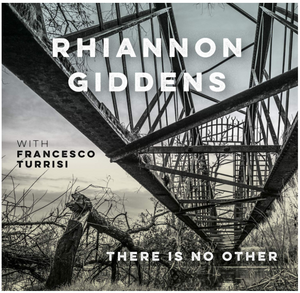 Rhiannon Giddens | there is no Other