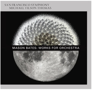 San Francisco Symphony | Mason Bates: Works for Orchestra  Music
